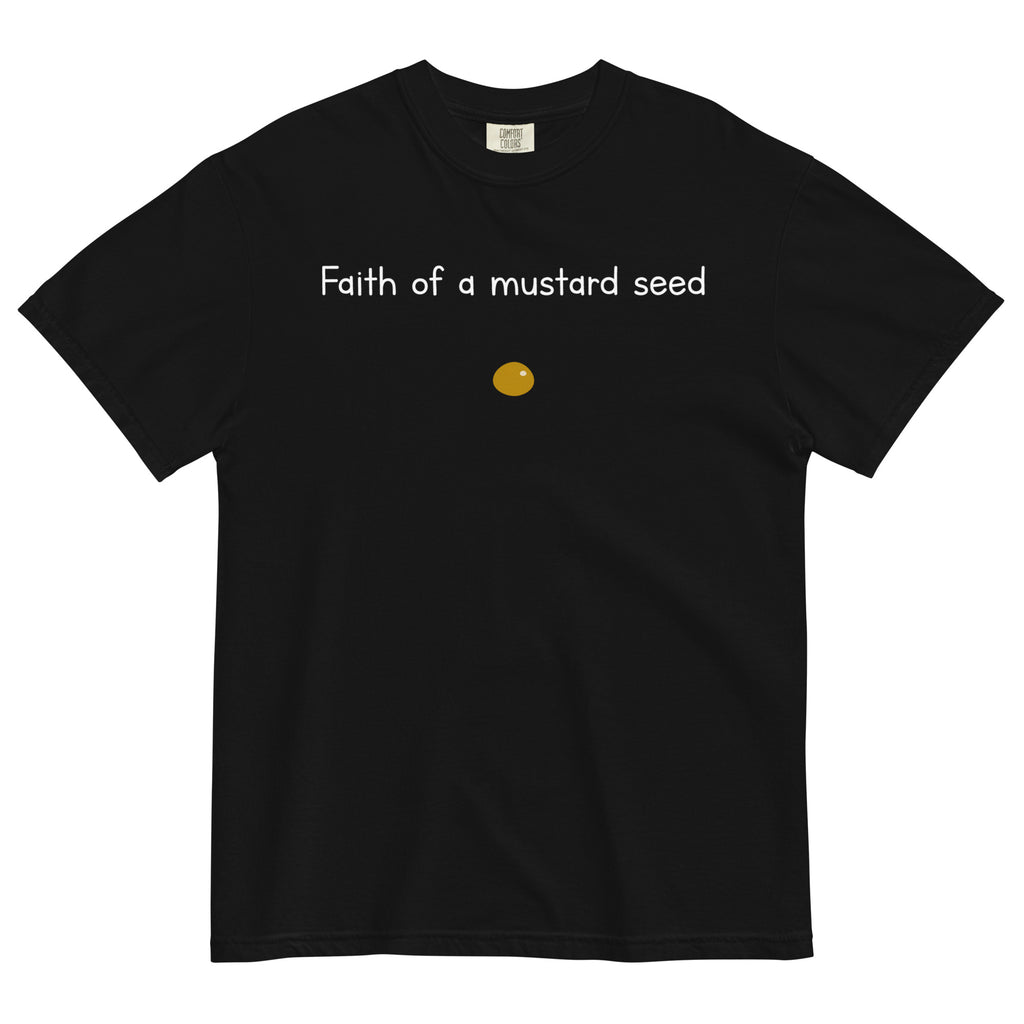 "Faith of a Mustard Seed" white font Tee