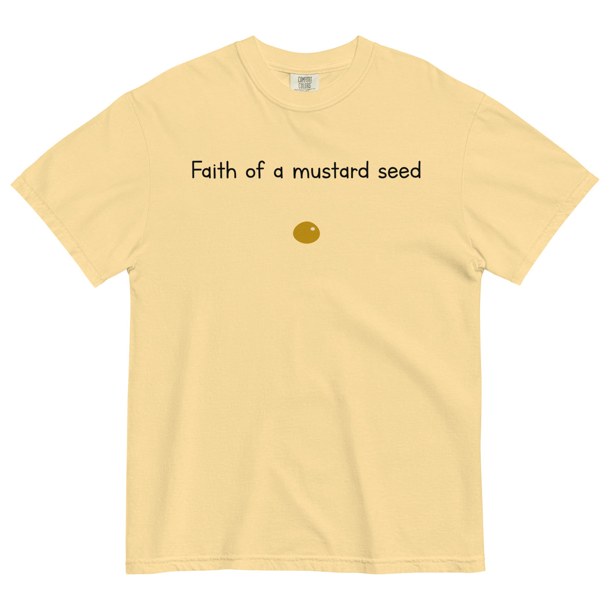"Faith of a Mustard Seed" black font Tee