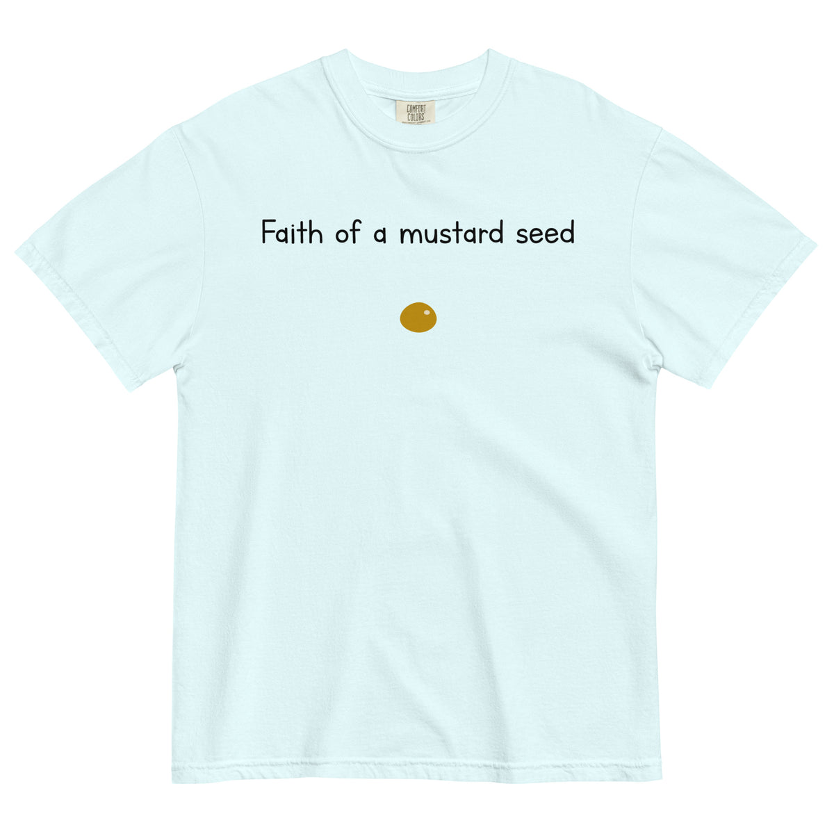 "Faith of a Mustard Seed" black font Tee