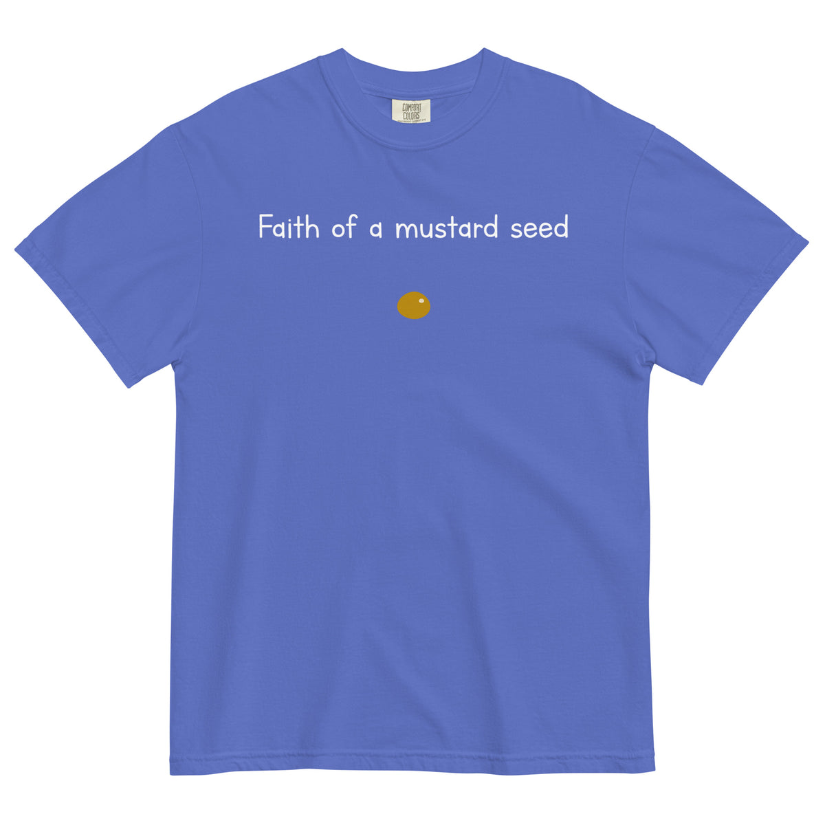 "Faith of a Mustard Seed" white font Tee