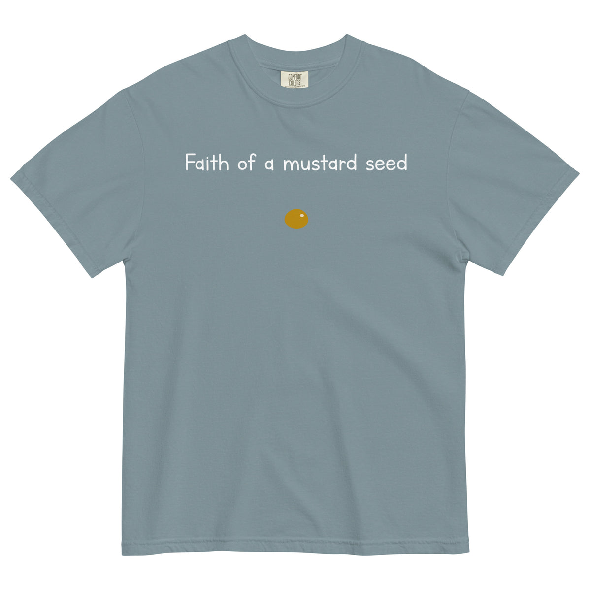 "Faith of a Mustard Seed" white font Tee