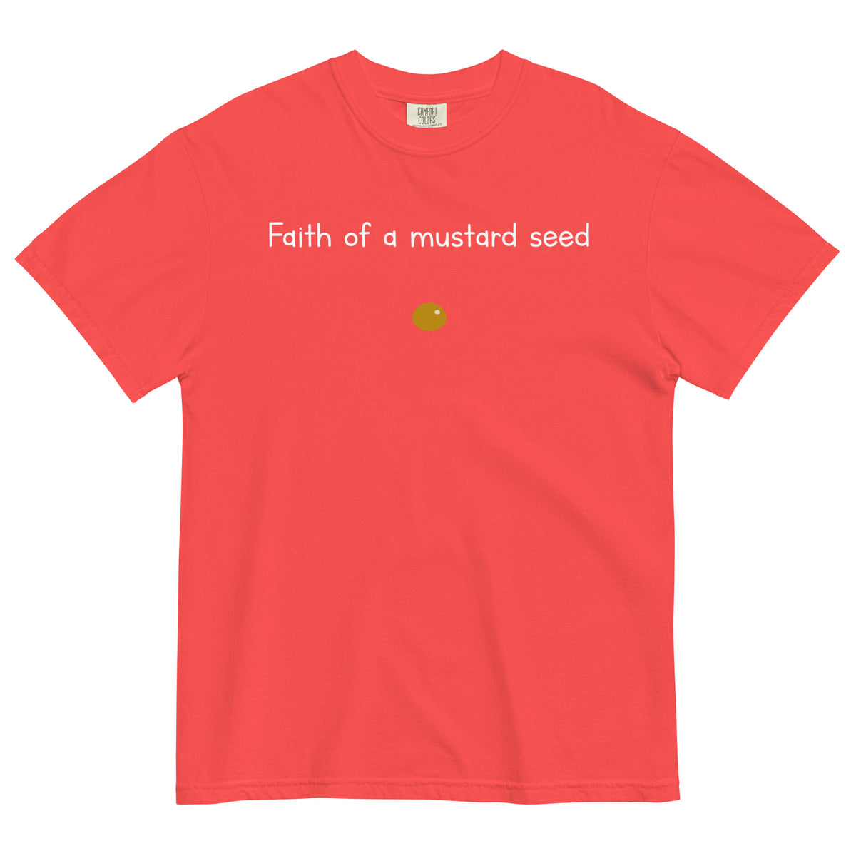 "Faith of a Mustard Seed" white font Tee