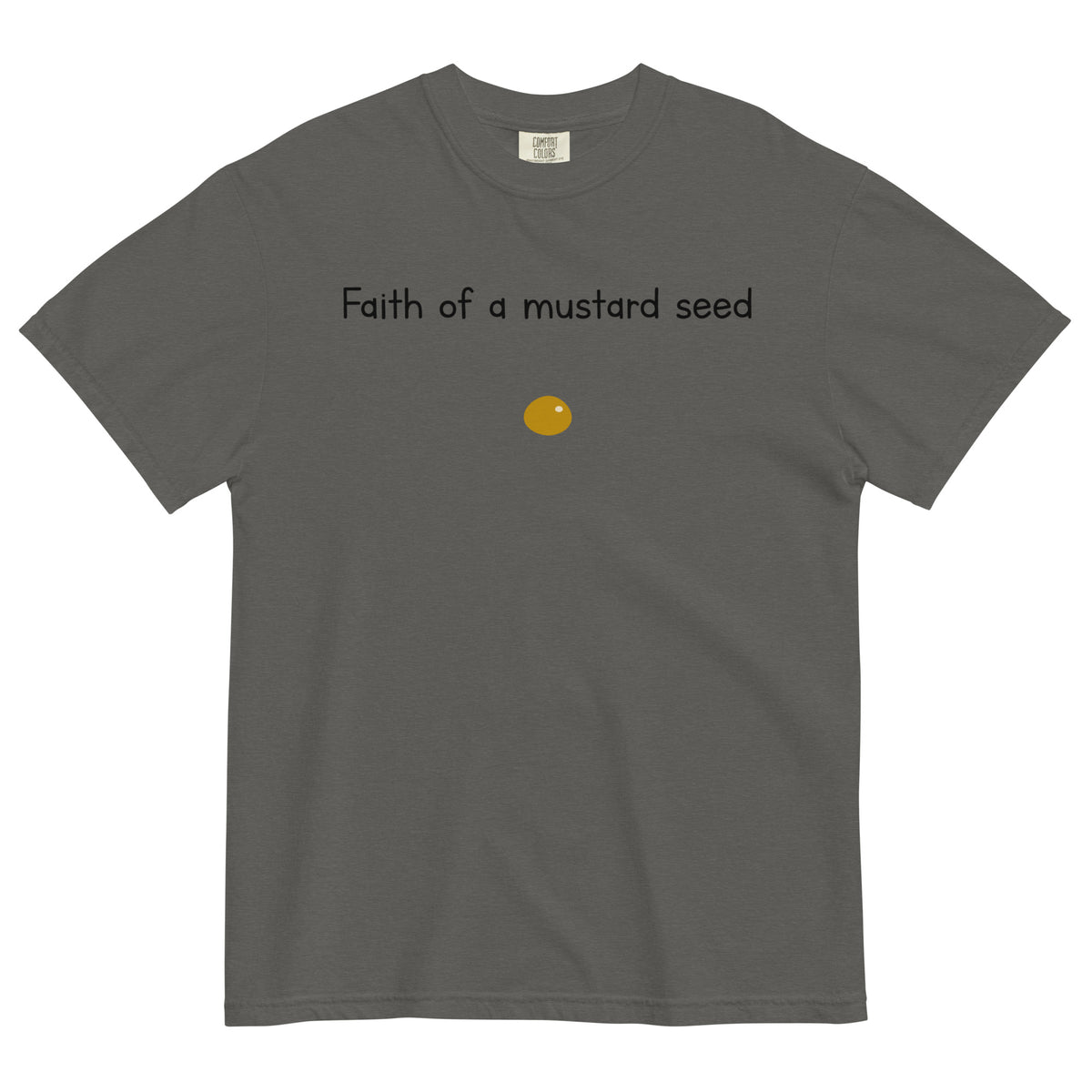 "Faith of a Mustard Seed" black font Tee