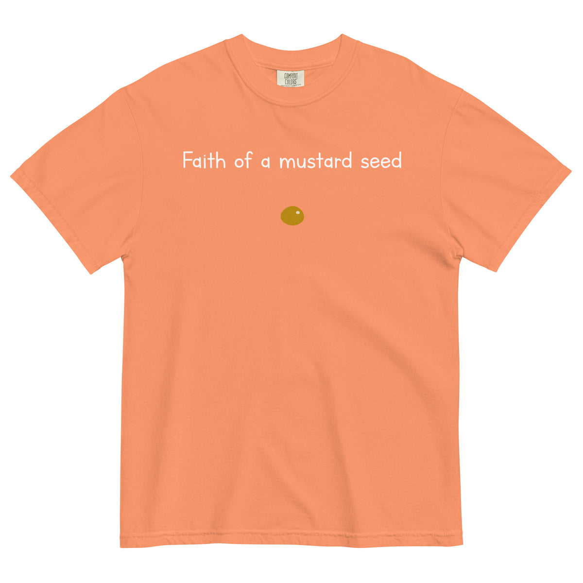 "Faith of a Mustard Seed" white font Tee