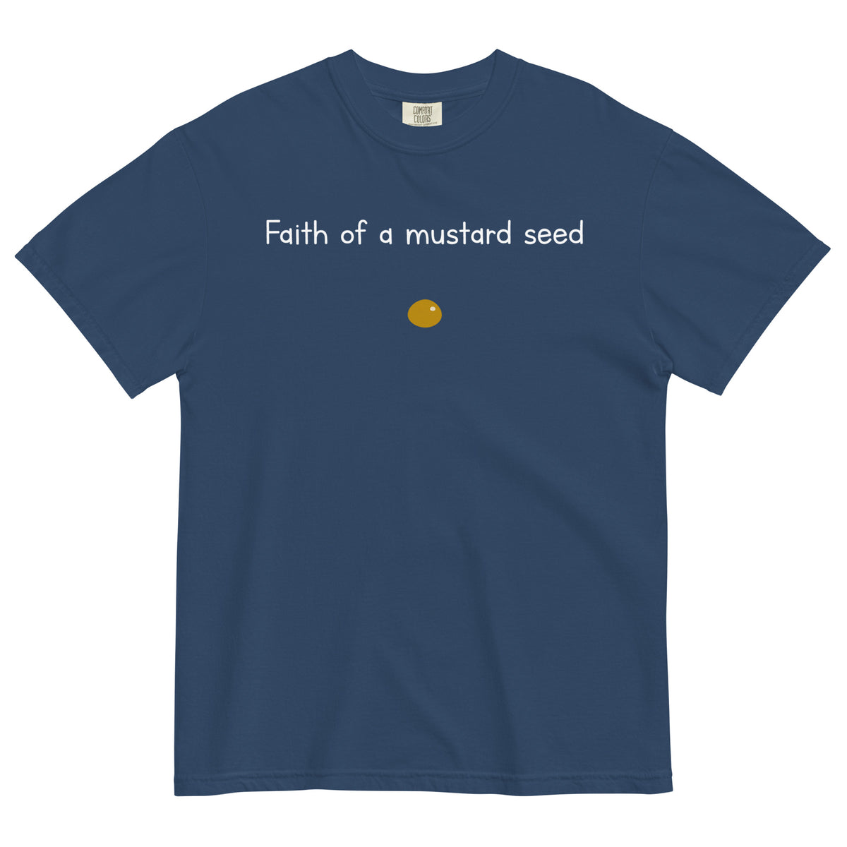 "Faith of a Mustard Seed" white font Tee
