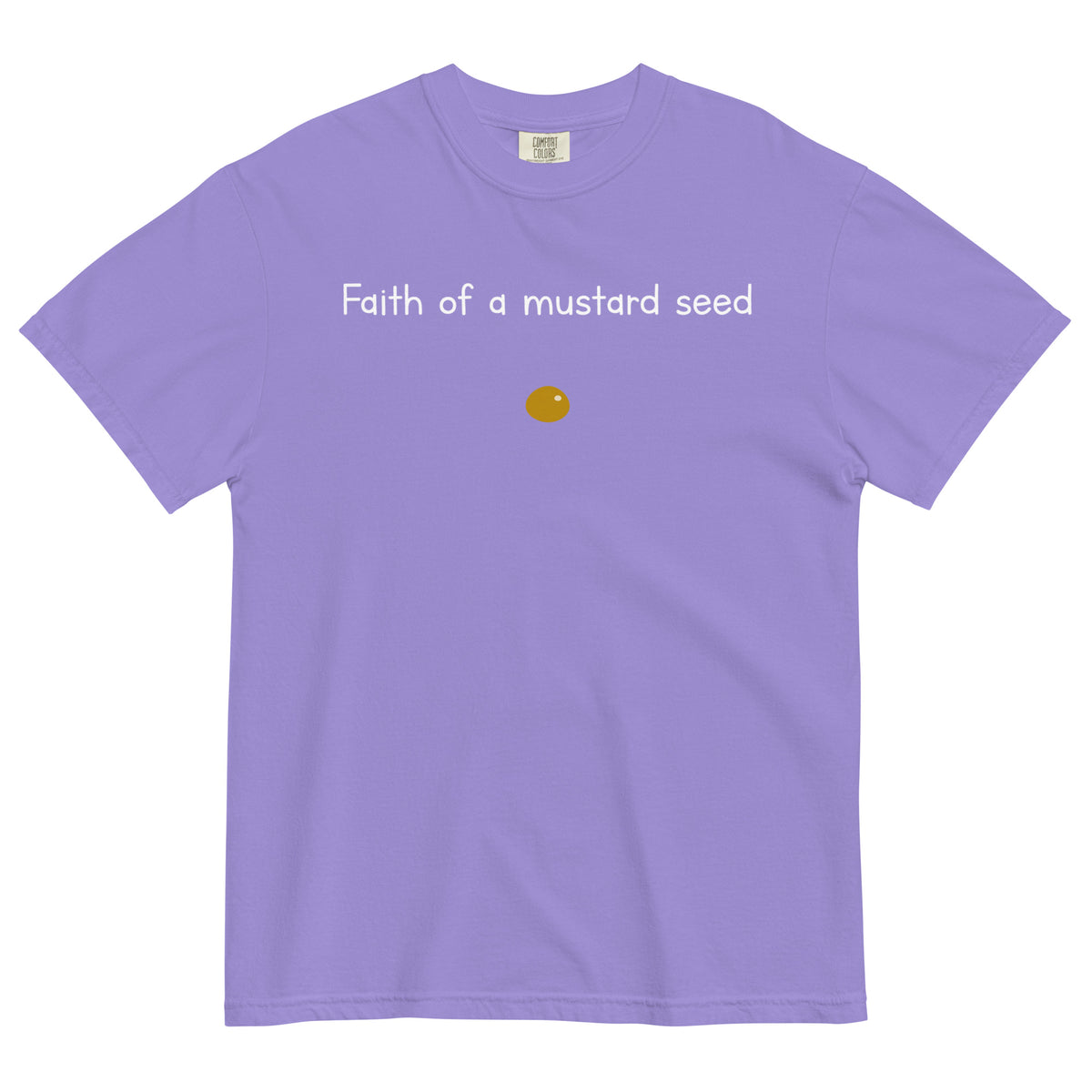 "Faith of a Mustard Seed" white font Tee