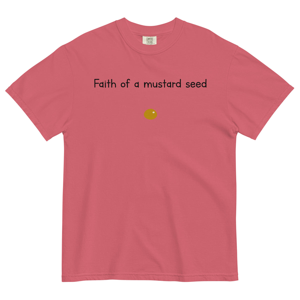 "Faith of a Mustard Seed" black font Tee